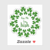 Kiss me Irish Shamrocks Custom-Cut Vinyl Sticker (Vel)