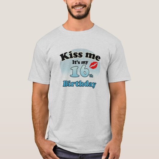 Kiss me it's my 16th Birthday T-shirt (Voorkant)