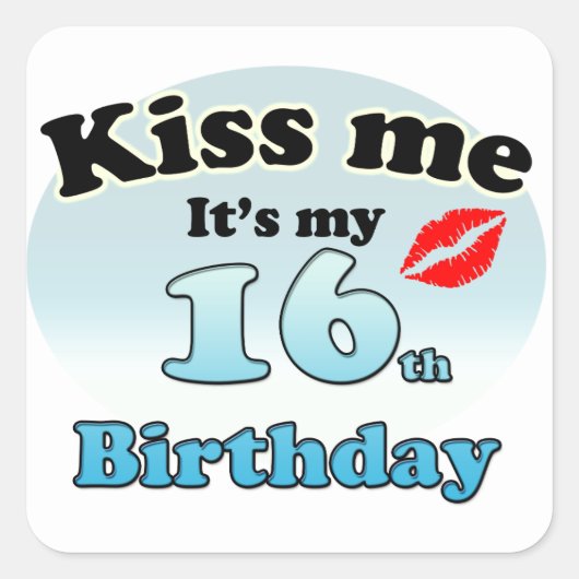 Kiss me it's my 16th Birthday Vierkante Sticker (Voorkant)