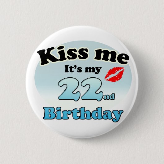 Kiss me it's my 22nd Birthday Ronde Button 5,7 Cm (Voorkant)