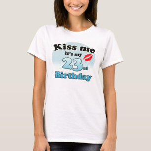 Kiss me it's my 23rd Birthday T-shirt