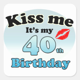 Kiss me it's my 40th Birthday Vierkante Sticker