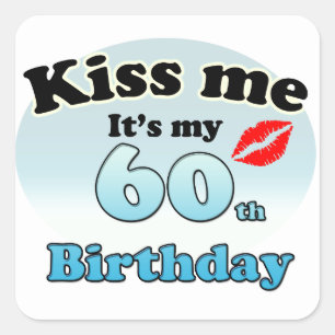 Kiss me it's my 60th Birthday Vierkante Sticker