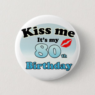 Kiss me it's my 80th Birthday Ronde Button 5,7 Cm