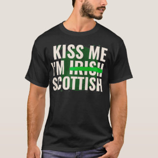 Kiss Me Iu2019m Irish Scottish  Funny Scotland St  T-shirt