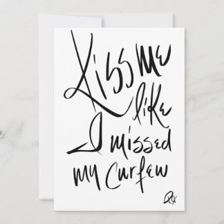 Kiss Me Like I Missed My Curfew Kaart