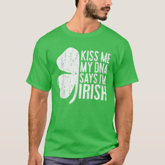 Kiss me My DNA zegt Im Irish T Funny St Patricks D T-shirt