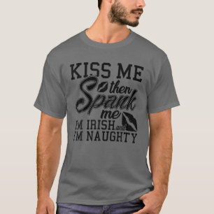 Kiss me Spank me Ik ben Iers T-shirt