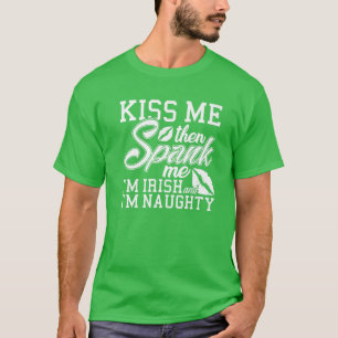 Kiss me Spank me Ik ben Iers T-shirt