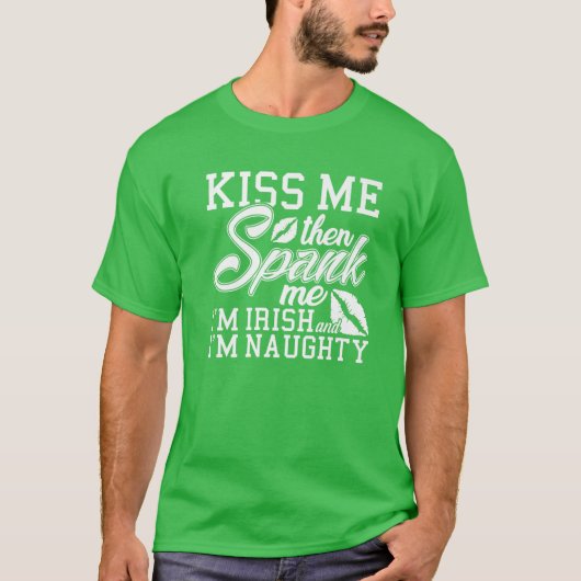 Kiss me Spank me Ik ben Iers T-shirt (Voorkant)