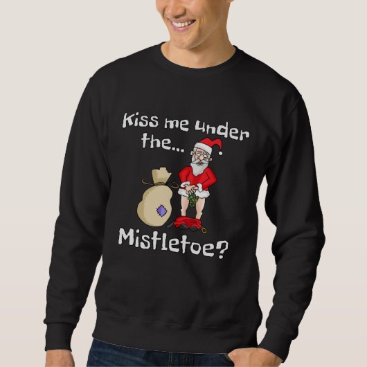 Kiss Me Under The Mistletoe Naughty Bad Santa Chri Trui (Voorkant)