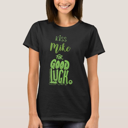 Kiss Mike for Good Luck St Patricks T-shirt (Voorkant)