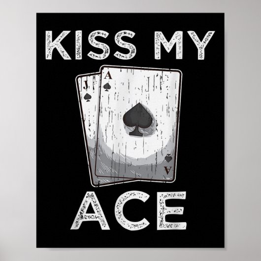Kiss My Ace Funny Poker Casino Speler Quote T-shir Poster (Voorkant)