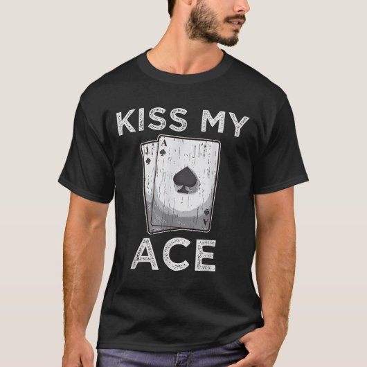 Kiss My Ace Funny Poker Casino Speler Quote T-shir T-shirt (Voorkant)