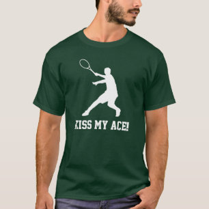 KISS MY ACE to shirt with motivatie tennis quote