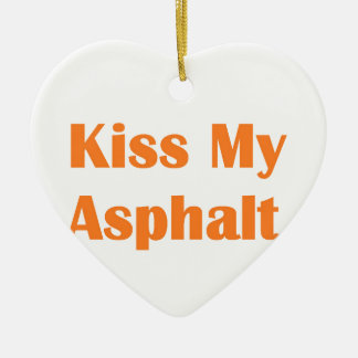 Kiss My Asphalt - Sinaasappel Keramisch Ornament