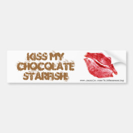 KISS MY CHOCOLAATE STARFISH Bumpersticker