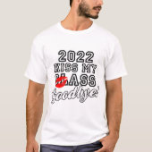 Kiss My Class Goodbye 2022 T-shirt (Voorkant)