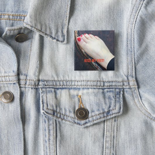 KISS MY FEET BUTTON (In situ)