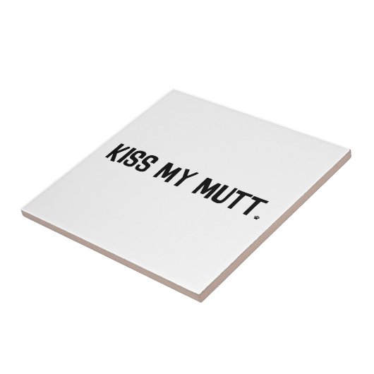 Kiss My Mutt Tegeltje (Zijkant)