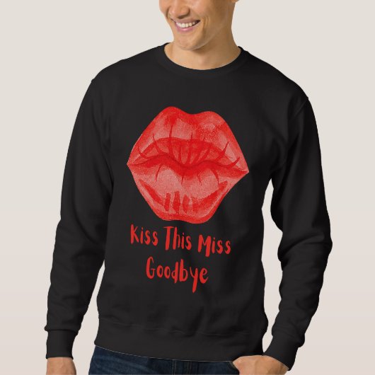 Kiss This Miss Goodbye Fun Trui (Voorkant)
