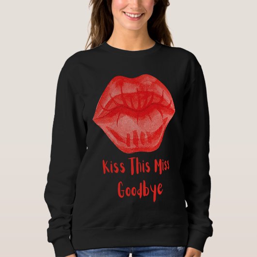 Kiss This Miss Goodbye Fun Trui (Voorkant)