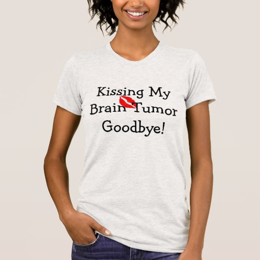 KISSING BRAIN TUMOR GOODBYE T-SHIRT (Voorkant)