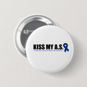 KissMyAS - Ankylosing Spondylitis Awareness Gifts Ronde Button 5,7 Cm (Voorkant /achterkant)