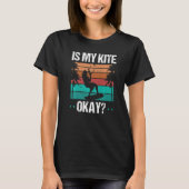 Kitboarder Funny Is my Kite okay Humor Kitesurfer  T-shirt (Voorkant)