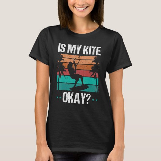 Kitboarder Funny Is my Kite okay Humor Kitesurfer  T-shirt (Voorkant)