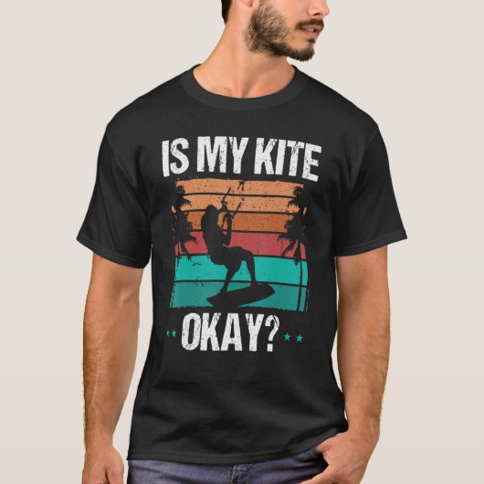 Kitboarder Funny Is my Kite okay Humor Kitesurfer  T-shirt (Voorkant)
