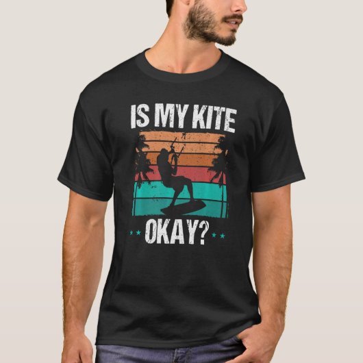 Kitboarder Funny Is my Kite okay Humor Kitesurfer  T-shirt (Voorkant)