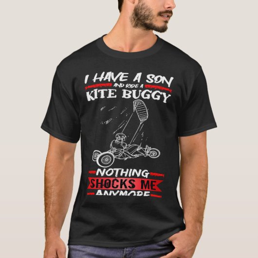 Kite Buggy I Have A Son And Ride A Kite Buggy T-shirt (Voorkant)