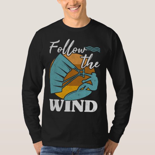 Kiteboarder Follow The Wind Kitesurfer Kite Surf K T-shirt (Voorkant)