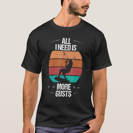 Kitesurfer All I need is more Gusts Kiteboarder Vi T-shirt (Voorkant)