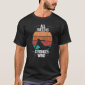 Kitesurfer All I need is stronger Wind Kiteboarder T-shirt (Voorkant)