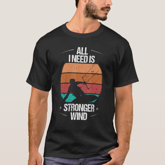 Kitesurfer All I need is stronger Wind Kiteboarder T-shirt (Voorkant)