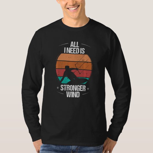 Kitesurfer All I need is stronger Wind Kiteboarder T-shirt (Voorkant)