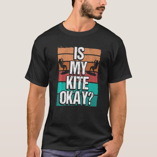 Kitesurfer Funny Is my Kite okay Humor Kiteboarder T-shirt (Voorkant)