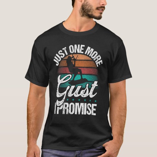 Kitesurfer Just one more Gust I promise Kiteboarde T-shirt (Voorkant)
