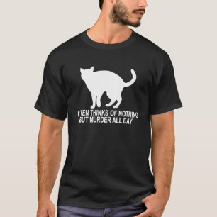 KITTEN DENKEN VAN NIETS MAAR MURDER DE HELE DAG.pn T-shirt