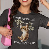 Kitten Hang in There It Gets Worse  Tri-Blend Shirt