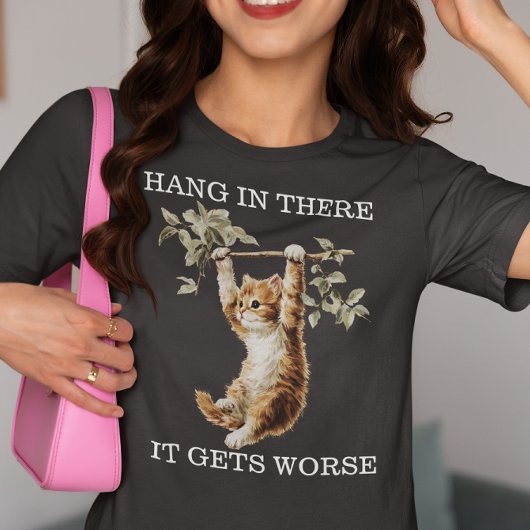 Kitten Hang in There It Gets Worse  Tri-Blend Shirt