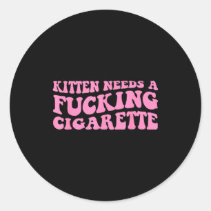 Kitten heeft een sigaret nodig grappige kat grap k ronde sticker