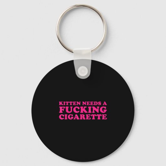 Kitten heeft een sigaret nodig grappige kat grap k sleutelhanger (Voorkant)