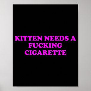 Kitten heeft een sigaret nodig Grappige kat meme v Poster