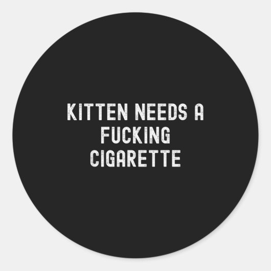 Kitten heeft een sigaret nodig ronde sticker (Voorkant)