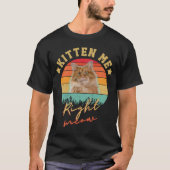 Kitten Me Right Meow: Schattigee kat mam ontwerp T-shirt (Voorkant)