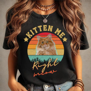 Kitten Me Right Meow: Schattigee kat mam ontwerp T-shirt
