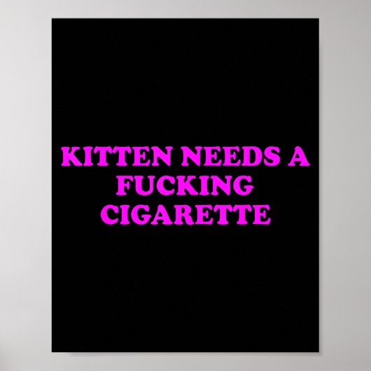 Kitten Needs A Foring Cigarette Funny Cat Meme Wom Poster (Voorkant)